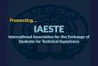 Presenting... IAESTE International Association for the Exchange of Students for Technical Experience