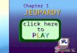Your School Logo Chapter 1 JEOPARDY JEOPARDY click here to PLAY