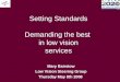Setting Standards Demanding the best in low vision services Mary Bairstow Low Vision Steering Group Thursday May 8th 2008