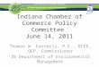 Indiana Chamber of Commerce Policy Committee June 14, 2011 Thomas W. Easterly, P.E., BCEE, QEP, Commissioner IN Department of Environmental Management