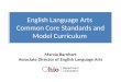 English Language Arts Common Core Standards and Model Curriculum Marcia Barnhart Associate Director of English Language Arts