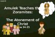 Lesson 92 Amulek Teaches the Zoramites: The Atonement of Christ Alma 34-35