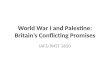 World War I and Palestine: Britain’s Conflicting Promises IAFS/JWST 3650