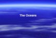 The Oceans. Over two-thirds of the Earth’s surface is covered by oceans. The five major oceans, in order from largest to smallest, are: Pacific, Atlantic,