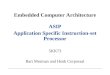 Embedded Computer Architecture ASIP Application Specific Instruction-set Processor 5KK73 Bart Mesman and Henk Corporaal