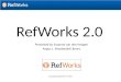 RefWorks 2.0 Presented by Suzanne van den Hoogen Angus L. Macdonald Library Last updated September 13, 2011