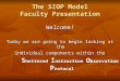 The SIOP Model Faculty Presentation Welcome! Today we are going to begin looking at the individual components within the S heltered I nstruction O bservation