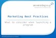 Marketing Best Practices What to consider when launching a program