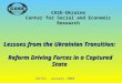 Lessons from the Ukrainian Transition: Reform Driving Forces in a Captured State Reform Driving Forces in a Captured State CASE-Ukraine Center for Social