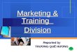 Marketing & Training Division Reported by TRƯƠNG QUẾ HƯƠNG