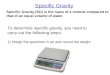 Specific Gravity Specific Gravity (SG) is the mass of a mineral compared to that of an equal volume of water. Weigh the specimen in air and record the