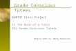 EWRT97 Final Project I) The Role of A Tutor II) Grade Conscious Tutees Project made by: Harry Sebastian Grade Conscious Tutees