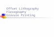 Offset Lithography Flexography Gravure Printing. The Printing Processes