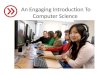 An Engaging Introduction To Computer Science. Making Our Students Think For Themselves!