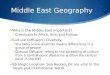 Middle East Geography  Why is the Middle East important?  Crossroads to Africa, Asia, and Europe  Cultural Diffusion / Diversity  You likely know diversity