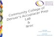 Community College of Denver’s Accuplacer Prep Lab & Nroc Lara Urano Accuplacer Test Prep Coordinator Jason Burke Assistant Professor, Developmental Math