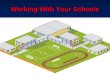 Working With Your Schools. What Do Our School Look Like… 2357 Public School Buildings 521 Private School Buildings 1,035,765 Public School Students 85,000