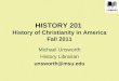 HISTORY 201 History of Christianity in America Fall 2011 Michael Unsworth History Librarian unsworth@msu.edu