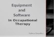 Equipment and Software Fatima Chaudhry In Occupational Therapy