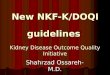 New NKF-K/DOQI guidelines Shahrzad Ossareh-M.D. Kidney Disease Outcome Quality Initiative
