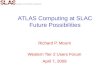 ATLAS Computing at SLAC Future Possibilities Richard P. Mount Western Tier 2 Users Forum April 7, 2009