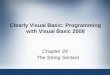Clearly Visual Basic: Programming with Visual Basic 2008 Chapter 24 The String Section
