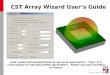 1 CST Array Wizard User‘s Guide User inputs will automatically be set up as parameters. Thus, it is unnecessary to manually define parameters