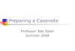 Preparing a Casenote Professor Tobi Tabor Summer 2009