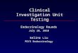 Clinical Investigation Unit Testing Endocrinology Rounds July 28, 2010 Selina Liu PGY5 Endocrinology