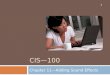 CIS—100 Chapter 11—Adding Sound Effects 1. Inserting Sound with the Insert Tab 2 1. Click the Insert tab and locate the Media Clips Tab. 2. Click the
