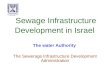 Sewage Infrastructure Development in Israel The water Authority The Sewerage Infrastructure Development Administration
