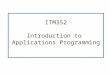 ITM352 Introduction to Applications Programming. ITM3522 Welcome to ITM352  Conceptions about ITM352  This course is about  Acquiring basic programming