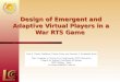 Design of Emergent and Adaptive Virtual Players in a War RTS Game