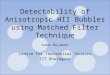 Suman Majumdar Centre For Theoretical Studies IIT Kharagpur Detectability of Anisotropic HII Bubbles using Matched Filter Technique