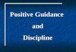 Positive Guidance andDiscipline. As a result, punishment focuses on the parent being responsible for controlling a child's behavior. Discipline focuses