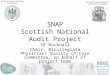 SNAP Scottish National Audit Project CE Bucknall Chair, Bicollegiate Physicians Quality of Care Committee, on behalf of project team