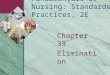Chapter 39 Elimination Fundamentals of Nursing: Standards & Practices, 2E