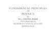 FUNDAMENTAL PRINCIPLES OF PHYSICS By Mrs. CHITRA JOSHI PGT (PHYSICS) KENDRIYA VIDYALAYA FRI DEHRA DUN
