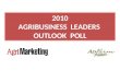 2010 AGRIBUSINESS LEADERS OUTLOOK POLL. 2010 AGRIBUSINESS LEADERS OUTLOOK POLL METHODOLOGY 217 surveys sent to one representative at each agribusiness