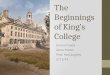 The Beginnings of King’s College Emma Guida Alma Mater Prof. McCaughey 2/11/14
