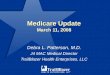 Medicare Update March 11, 2008 Debra L. Patterson, M.D. J4 MAC Medical Director TrailBlazer Health Enterprises, LLC