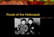 Roots of the Holocaust. The Holocaust The systematic slaughter of not only 6 million Jews, but also 5 million others, approximately 11 million individuals