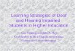 Learning Strategies of Deaf and Hearing Impaired Students in Higher Education Joan Fleming and John A. Hay Deaf Studies & BSL/English Interpreting University