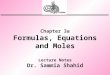 Chapter 3a Formulas, Equations and Moles Lecture Notes Dr. Sammia Shahid