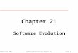 ©Ian Sommerville 2004 Software Engineering. Chapter 21Slide 1 Chapter 21 Software Evolution