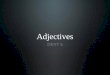 Adjectives DENT 6. Introductory information. Adjectival attribute. Paradigms for all three genders. Examples of use. Vocabulary. Content