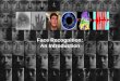 Face Recognition: An Introduction. Face Recognition Face is the most common biometric used by humans Applications range from static, mug-shot verification