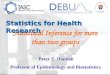 Statistical Inference for more than two groups Peter T. Donnan Professor of Epidemiology and Biostatistics Statistics for Health Research