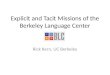 Explicit and Tacit Missions of the Berkeley Language Center Rick Kern, UC Berkeley