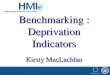 Benchmarking : Deprivation Indicators Kirsty MacLachlan